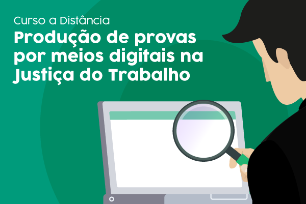 Inscrições abertas para novas turmas de curso sobre Provas Digitais