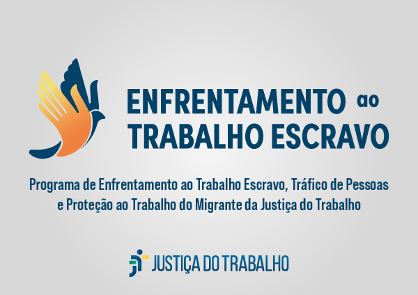 Programa de Enfrentamento ao Trabalho Escravo homologa resultado de projetos selecionados dos TRTs 
